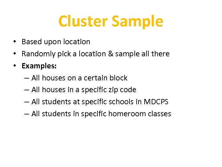 Cluster Sample • Based upon location • Randomly pick a location & sample all