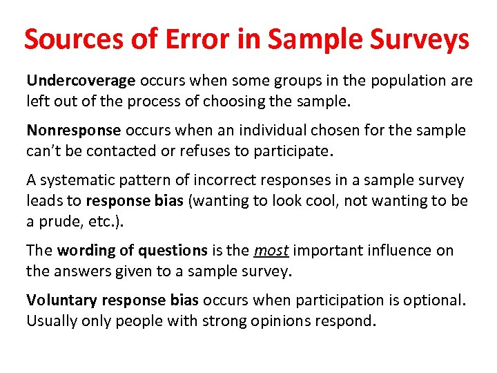 Sources of Error in Sample Surveys Undercoverage occurs when some groups in the population