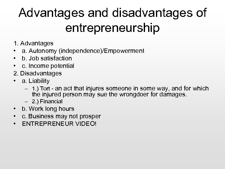 Advantages and disadvantages of entrepreneurship 1. Advantages • a. Autonomy (independence)/Empowerment • b. Job