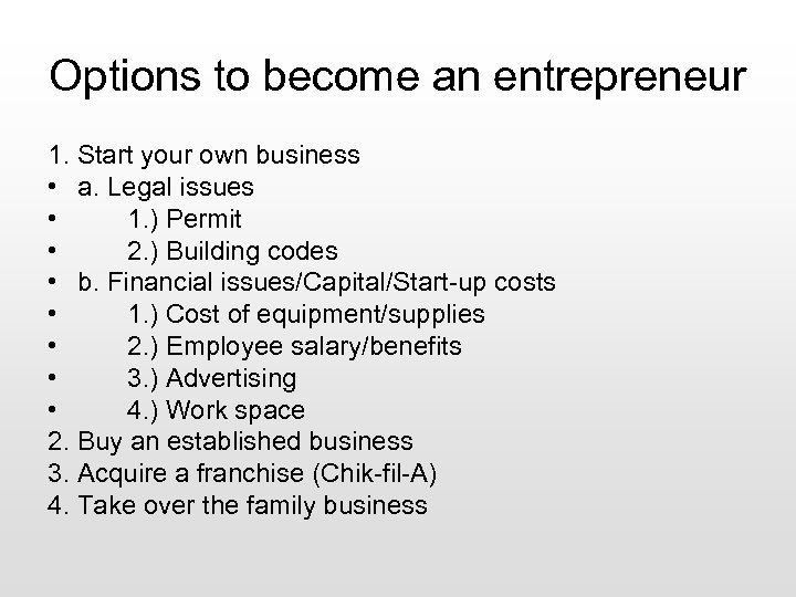 Options to become an entrepreneur 1. Start your own business • a. Legal issues