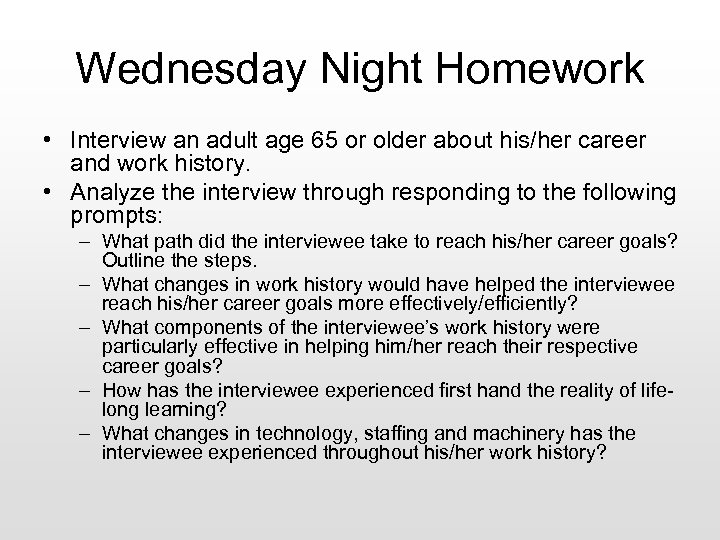 Wednesday Night Homework • Interview an adult age 65 or older about his/her career