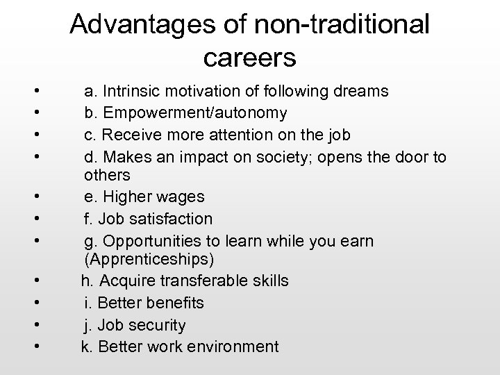 Advantages of non-traditional careers • • • a. Intrinsic motivation of following dreams b.