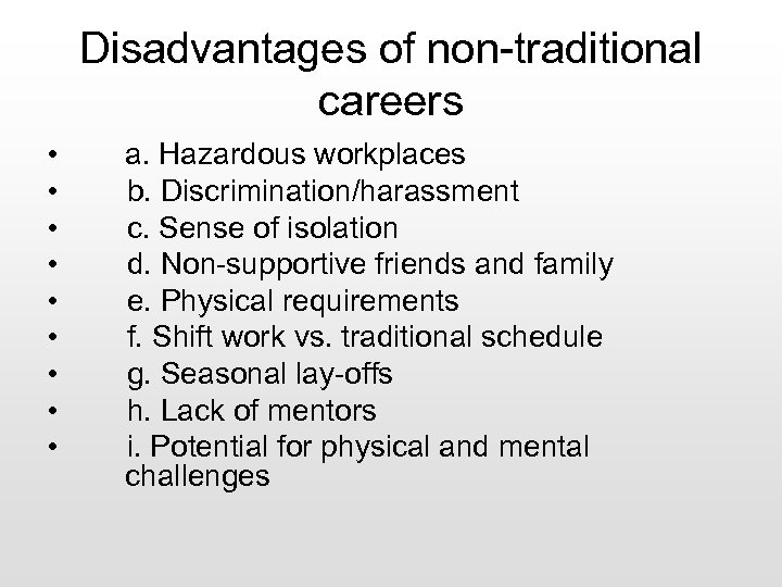 Disadvantages of non-traditional careers • • • a. Hazardous workplaces b. Discrimination/harassment c. Sense