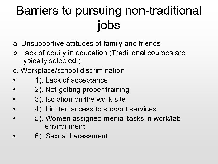Barriers to pursuing non-traditional jobs a. Unsupportive attitudes of family and friends b. Lack
