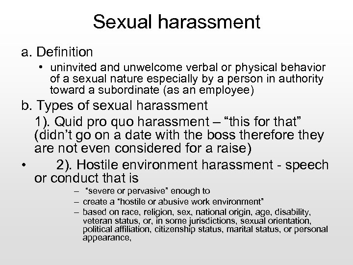Sexual harassment a. Definition • uninvited and unwelcome verbal or physical behavior of a