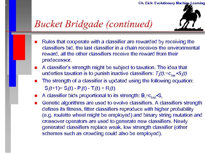 Ch. Eick: Evolutionary Machine Learning Bucket Bridgade (continued) n n n Rules that cooperate