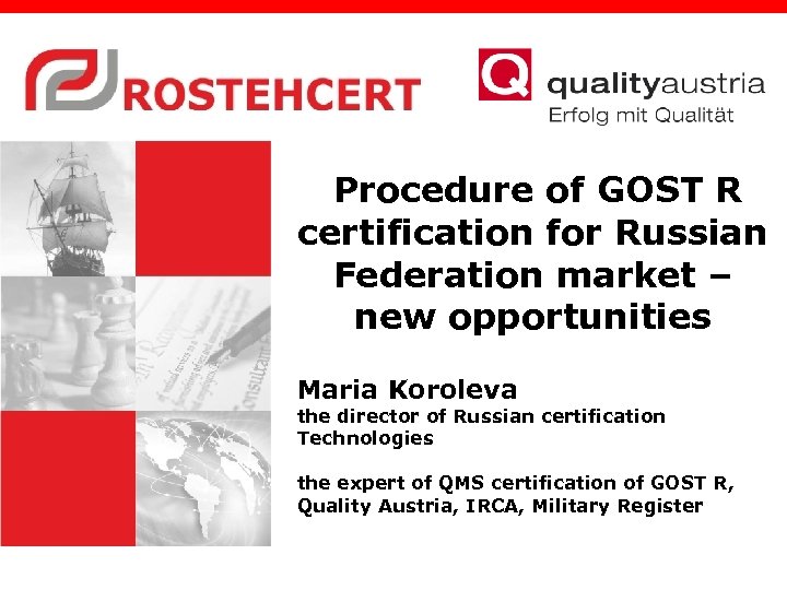 Procedure of GOST R certification for Russian Federation market – new opportunities Maria Koroleva