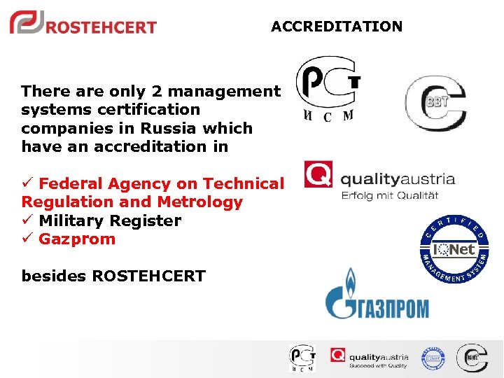 ACCREDITATION There are only 2 management systems certification companies in Russia which have an