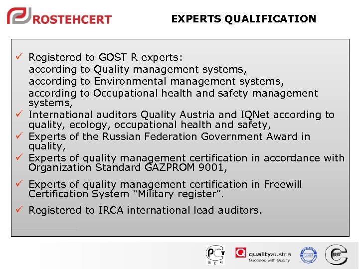 EXPERTS QUALIFICATION ü Registered to GOST R experts: according to Quality management systems, according