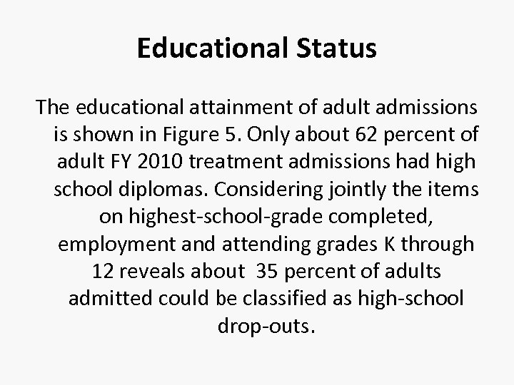 Educational Status The educational attainment of adult admissions is shown in Figure 5. Only