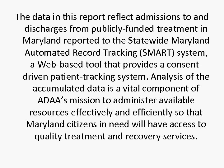 The data in this report reflect admissions to and discharges from publicly-funded treatment in
