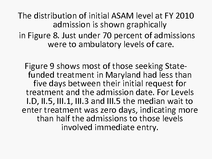 The distribution of initial ASAM level at FY 2010 admission is shown graphically in