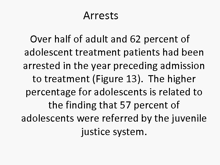 Arrests Over half of adult and 62 percent of adolescent treatment patients had been