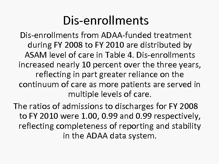 Dis-enrollments from ADAA-funded treatment during FY 2008 to FY 2010 are distributed by ASAM