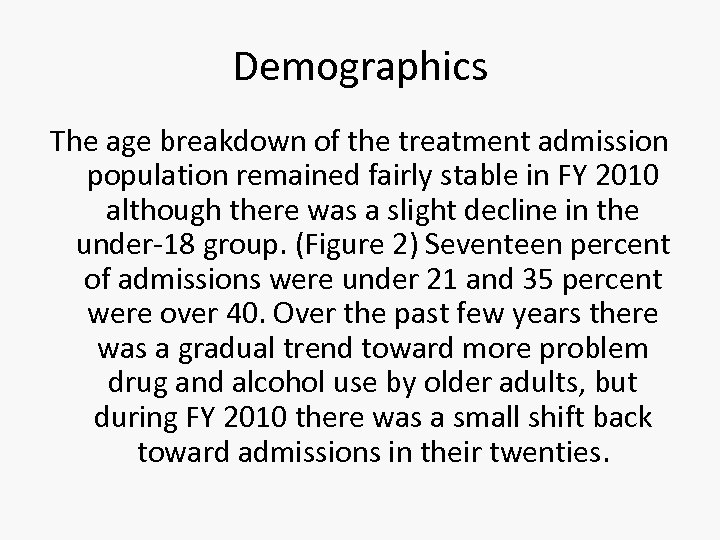 Demographics The age breakdown of the treatment admission population remained fairly stable in FY