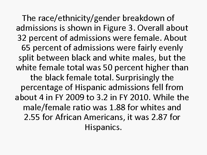 The race/ethnicity/gender breakdown of admissions is shown in Figure 3. Overall about 32 percent