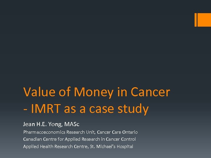 Value of Money in Cancer - IMRT as a case study Jean H. E.