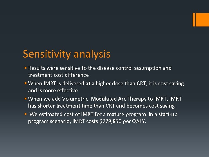 Sensitivity analysis § Results were sensitive to the disease control assumption and treatment cost