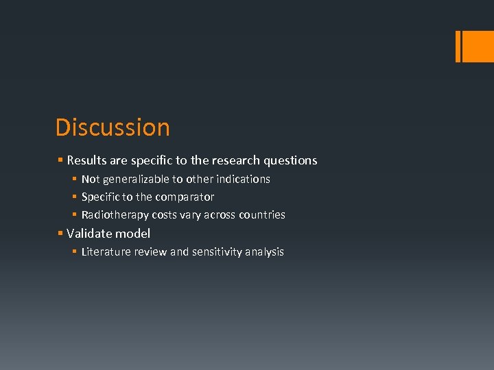 Discussion § Results are specific to the research questions § Not generalizable to other