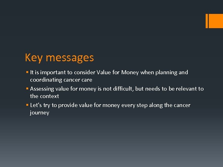 Key messages § It is important to consider Value for Money when planning and