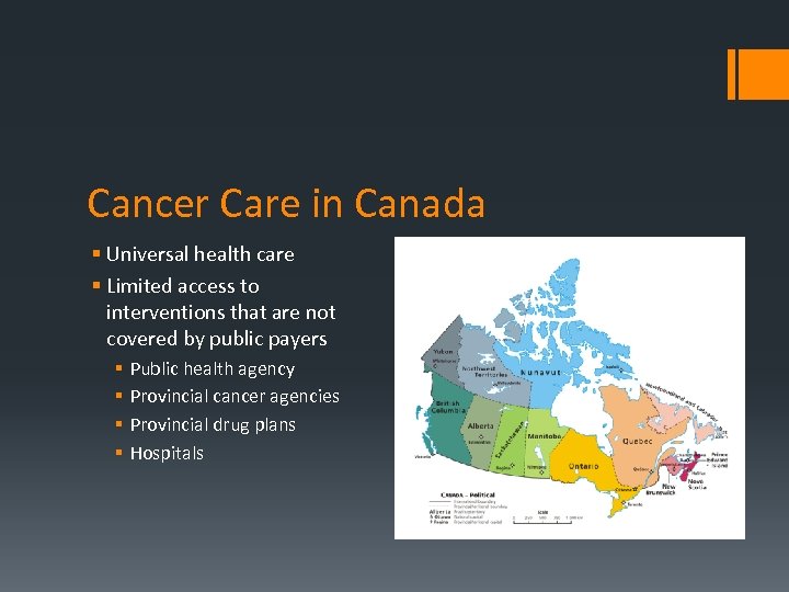 Cancer Care in Canada § Universal health care § Limited access to interventions that