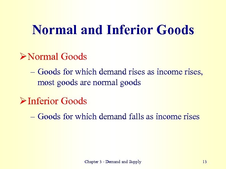 Normal and Inferior Goods Ø Normal Goods – Goods for which demand rises as