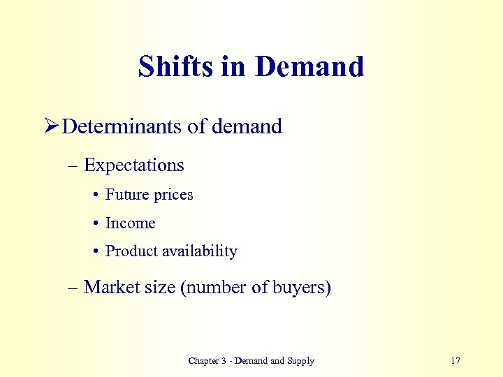 Shifts in Demand Ø Determinants of demand – Expectations • Future prices • Income