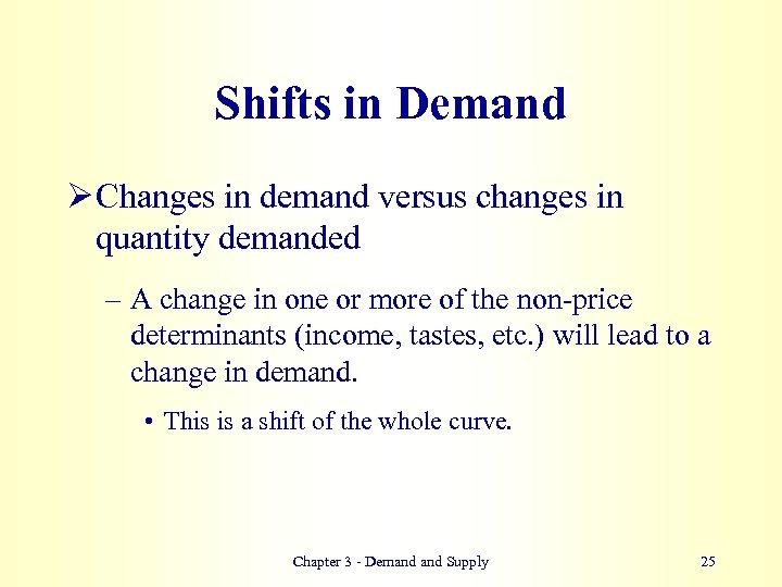 Shifts in Demand Ø Changes in demand versus changes in quantity demanded – A