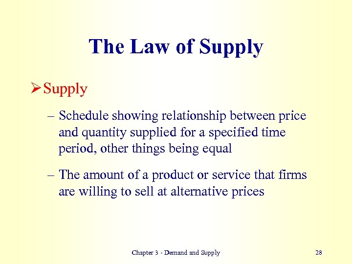 The Law of Supply Ø Supply – Schedule showing relationship between price and quantity