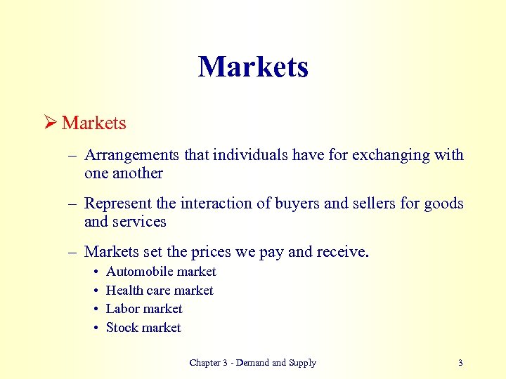 Markets Ø Markets – Arrangements that individuals have for exchanging with one another –