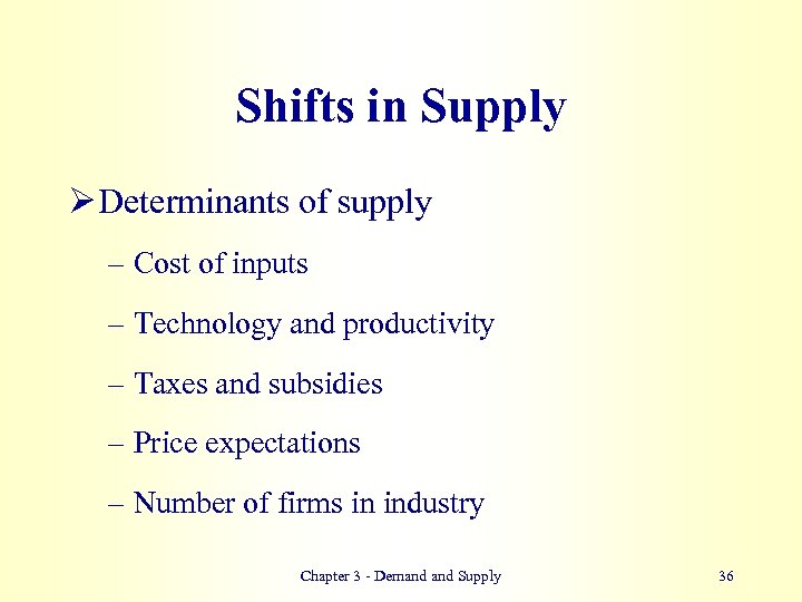 Shifts in Supply Ø Determinants of supply – Cost of inputs – Technology and
