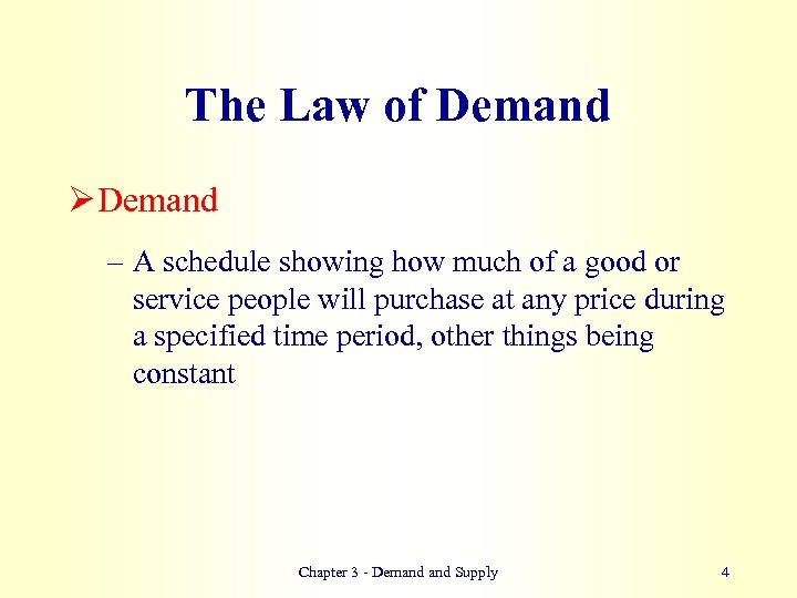 The Law of Demand Ø Demand – A schedule showing how much of a