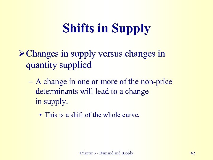 Shifts in Supply Ø Changes in supply versus changes in quantity supplied – A