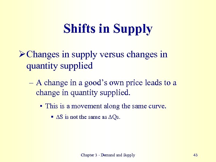 Shifts in Supply Ø Changes in supply versus changes in quantity supplied – A