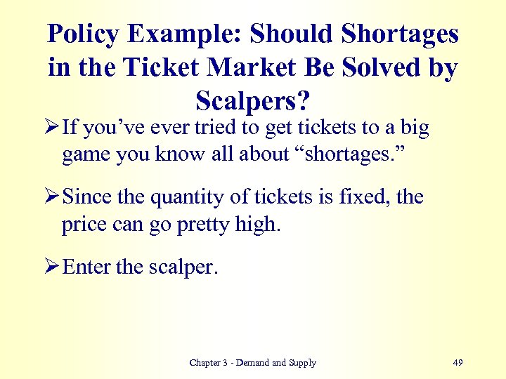 Policy Example: Should Shortages in the Ticket Market Be Solved by Scalpers? Ø If