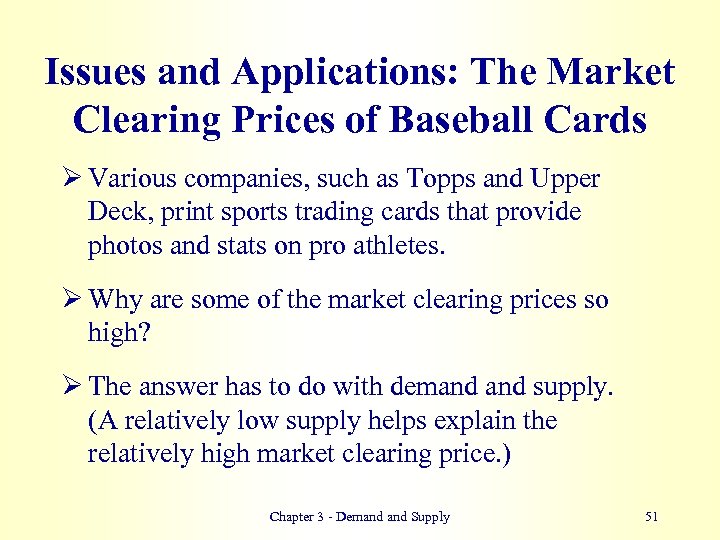 Issues and Applications: The Market Clearing Prices of Baseball Cards Ø Various companies, such