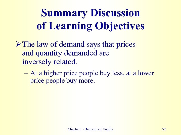 Summary Discussion of Learning Objectives Ø The law of demand says that prices and