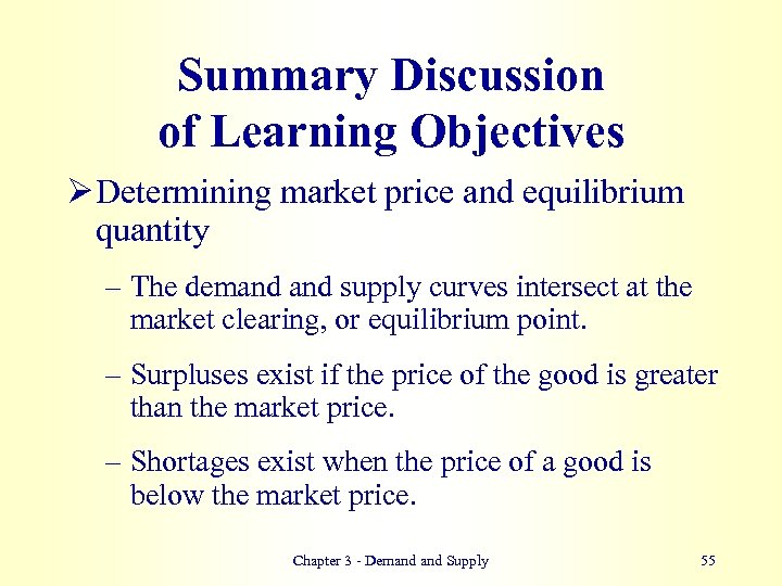 Summary Discussion of Learning Objectives Ø Determining market price and equilibrium quantity – The