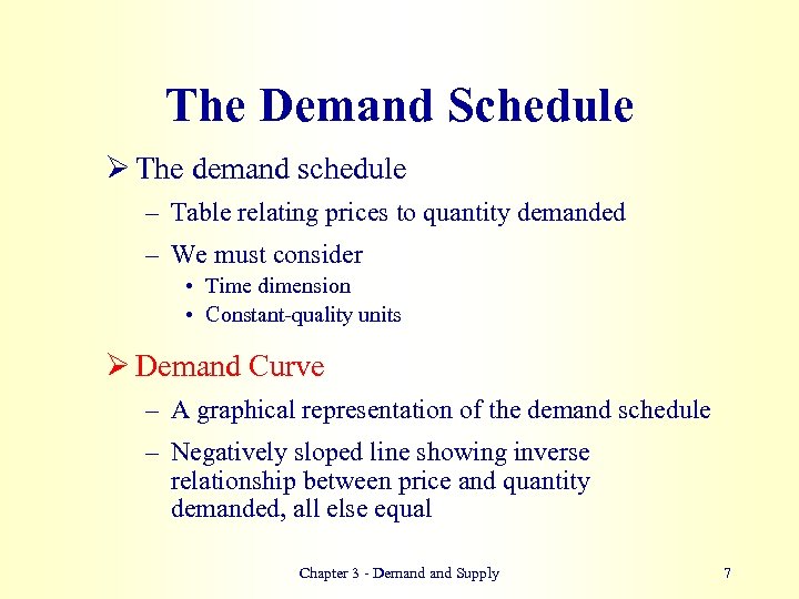 The Demand Schedule Ø The demand schedule – Table relating prices to quantity demanded