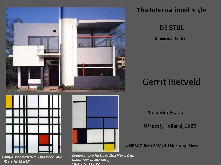 The International Style DE STIJL dematerialization Gerrit Rietveld Shroeder House, Utrecht, Holland, 1923 UNESCO
