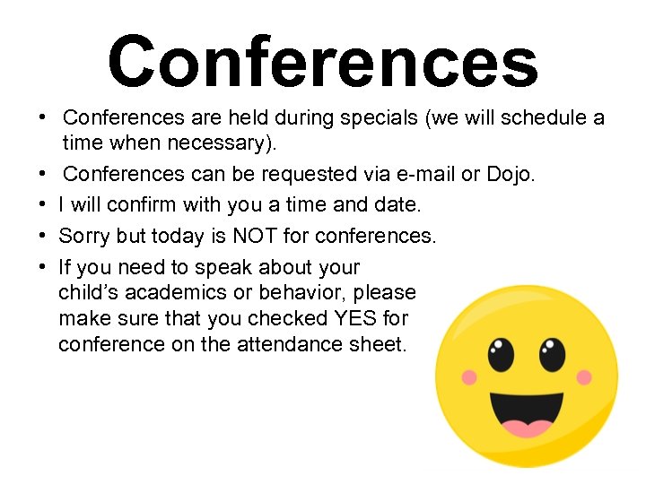 Conferences • Conferences are held during specials (we will schedule a time when necessary).