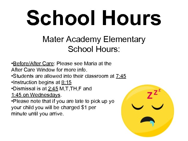 School Hours Mater Academy Elementary School Hours: • Before/After Care: Please see Maria at