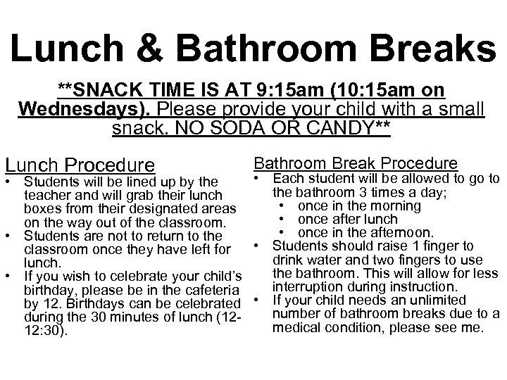 Lunch & Bathroom Breaks **SNACK TIME IS AT 9: 15 am (10: 15 am