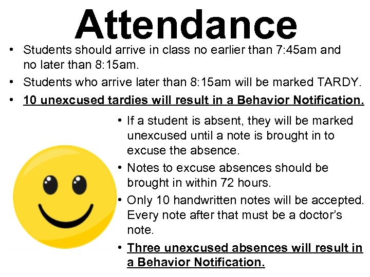 Attendance • Students should arrive in class no earlier than 7: 45 am and