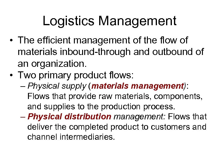 Logistics Management • The efficient management of the flow of materials inbound-through and outbound