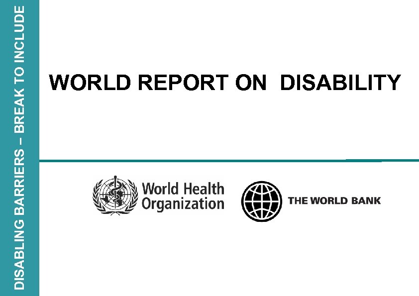 DISABLING BARRIERS – BREAK TO INCLUDE WORLD REPORT ON DISABILITY 