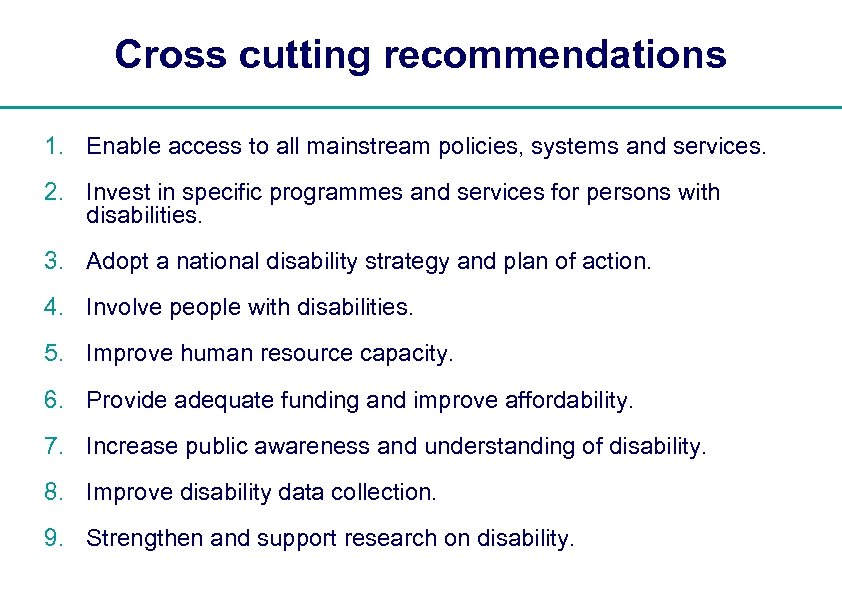 Cross cutting recommendations 1. Enable access to all mainstream policies, systems and services. 2.