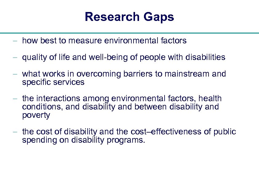 Research Gaps - how best to measure environmental factors - quality of life and