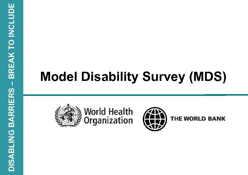 DISABLING BARRIERS – BREAK TO INCLUDE Model Disability Survey (MDS) 