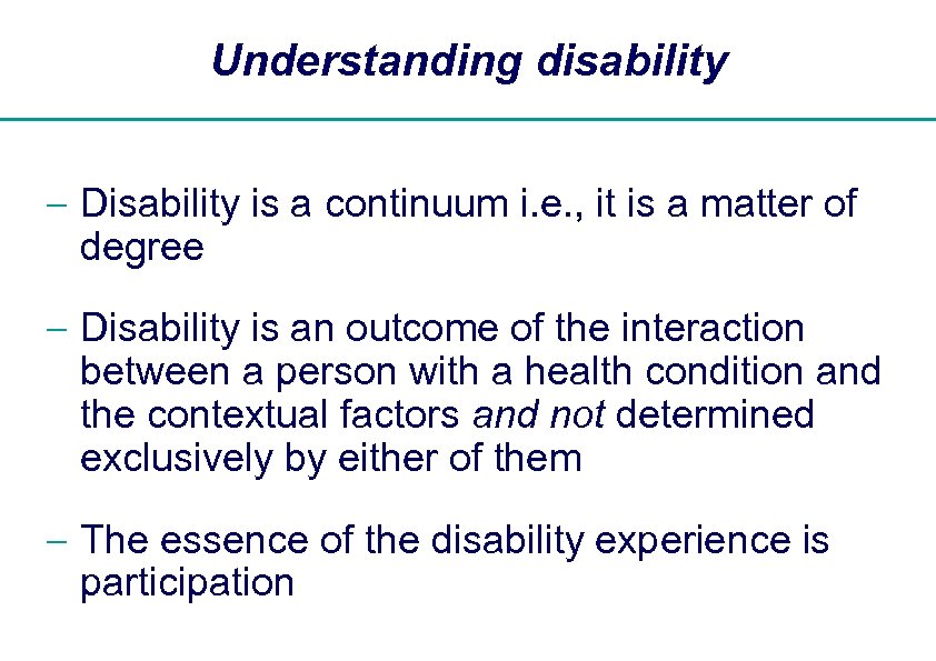 Understanding disability - Disability is a continuum i. e. , it is a matter